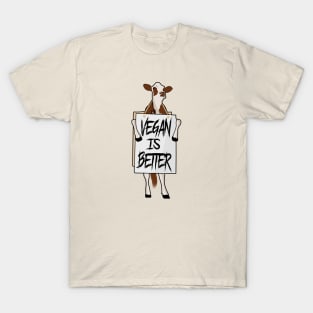 Vegan is better T-Shirt